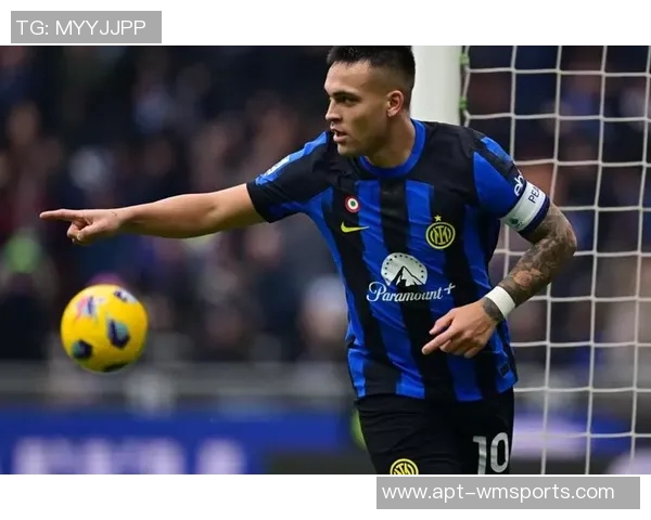 安布称赞劳塔罗为国米形象代言人展现球队拼搏精神的典范